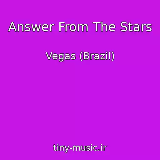 کاور آهنگ Answer From The Stars از Vegas (Brazil)
