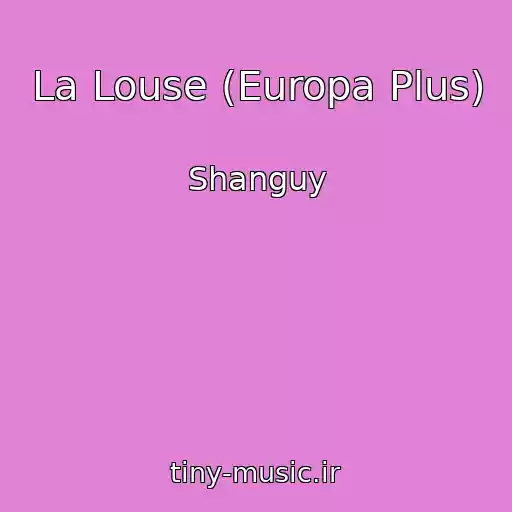 کاور آهنگ La Louse (Europa Plus) از Shanguy