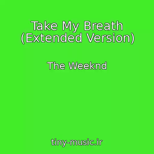 کاور آهنگ Take My Breath (Extended Version) از The Weeknd