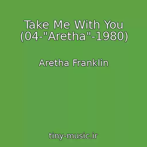 کاور آهنگ Take Me With You (04-"Aretha"-1980) از Aretha Franklin
