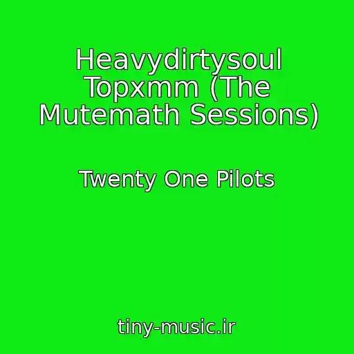 کاور آهنگ Heavydirtysoul Topxmm (The Mutemath Sessions) از Twenty One Pilots