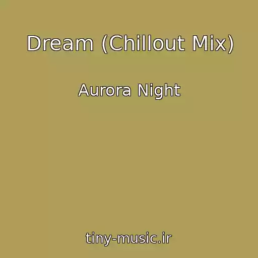 کاور آهنگ Dream (Chillout Mix) از Aurora Night