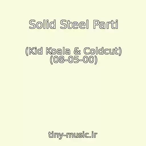 کاور آهنگ Solid Steel Parti از (Kid Koala & Coldcut) (08-05-00)