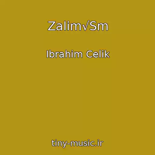 کاور آهنگ Zalim√Sm از Ibrahim Celik