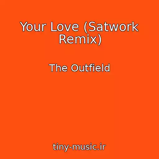 کاور آهنگ Your Love (Satwork Remix) از The Outfield