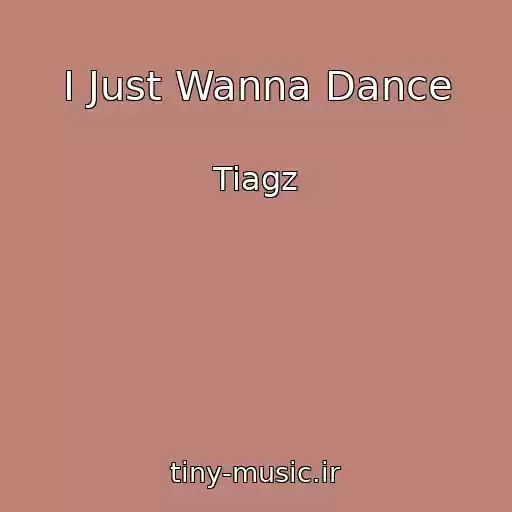 کاور آهنگ I Just Wanna Dance از Tiagz