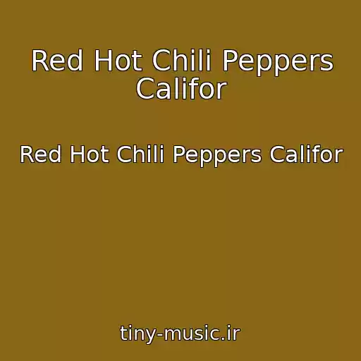 کاور آهنگ Red Hot Chili Peppers Califor از Red Hot Chili Peppers Califor