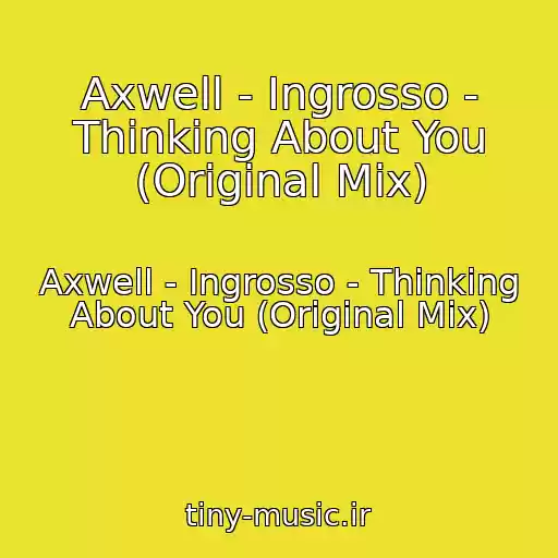 کاور آهنگ Axwell - Ingrosso - Thinking About You (Original Mix) از Axwell - Ingrosso - Thinking About You (Original Mix)