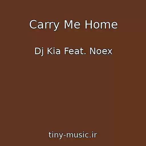 کاور آهنگ Carry Me Home از Dj Kia Feat. Noex