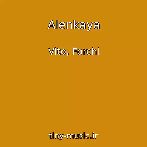 کاور آهنگ Alenkaya از Vito, Forchi
