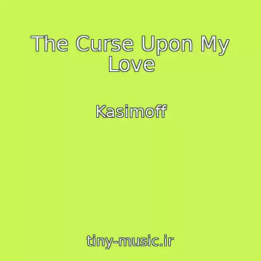 کاور آهنگ The Curse Upon My Love از Kasimoff