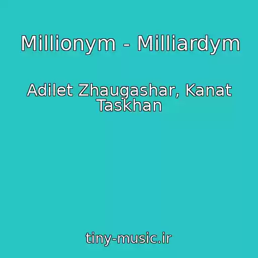 کاور آهنگ Millionym - Milliardym از Adilet Zhaugashar, Kanat Taskhan