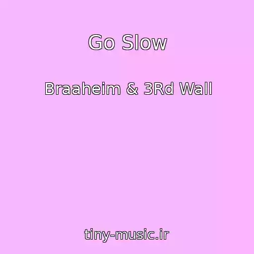 کاور آهنگ Go Slow از Braaheim & 3Rd Wall