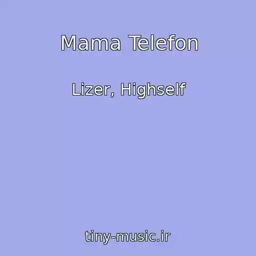 کاور آهنگ Mama Telefon از Lizer, Highself