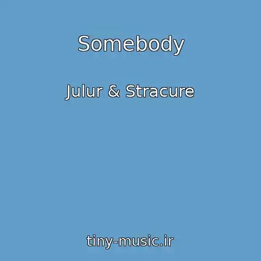 کاور آهنگ Somebody از Julur & Stracure