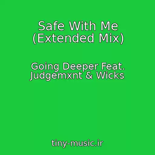 کاور آهنگ Safe With Me (Extended Mix) از Going Deeper Feat. Judgemxnt & Wicks