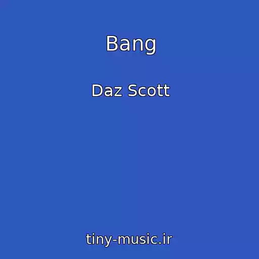 کاور آهنگ Bang از Daz Scott