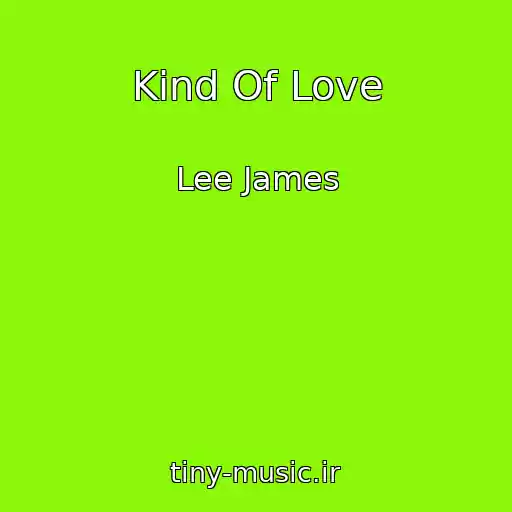 کاور آهنگ Kind Of Love از Lee James
