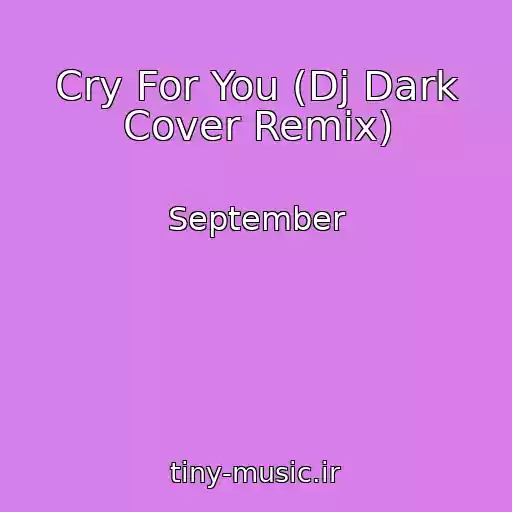 کاور آهنگ Cry For You (Dj Dark Cover Remix) از September