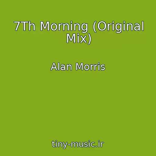 کاور آهنگ 7Th Morning (Original Mix) از Alan Morris