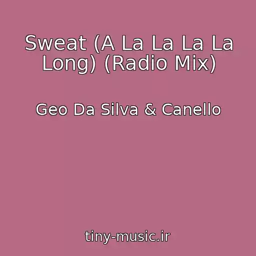 کاور آهنگ Sweat (A La La La La Long) (Radio Mix) از Geo Da Silva & Canello