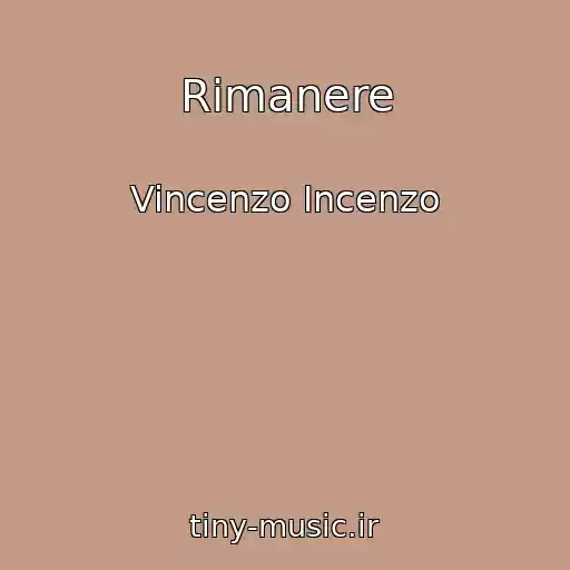 کاور آهنگ Rimanere از Vincenzo Incenzo