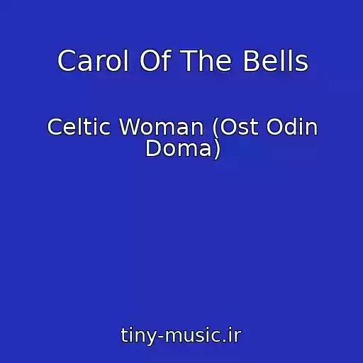 کاور آهنگ Carol Of The Bells از Celtic Woman (Ost Odin Doma)