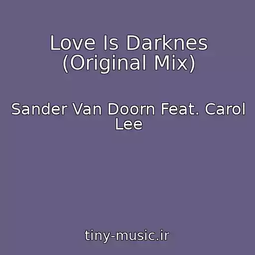 کاور آهنگ Love Is Darknes (Original Mix) از Sander Van Doorn Feat. Carol Lee