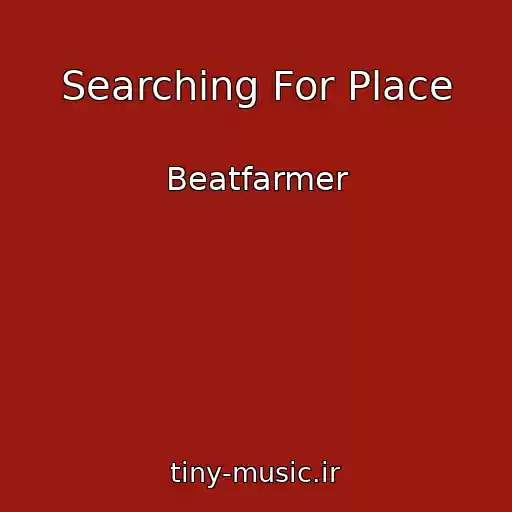 کاور آهنگ Searching For Place از Beatfarmer