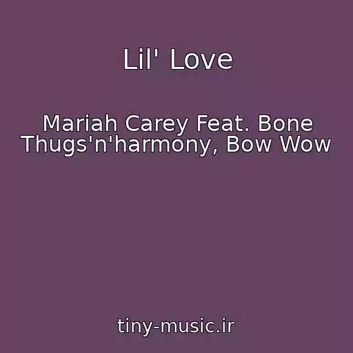 کاور آهنگ Lil' Love از Mariah Carey Feat. Bone Thugs'n'harmony, Bow Wow