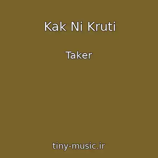 کاور آهنگ Kak Ni Kruti از Taker