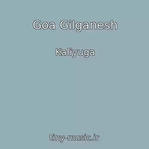 کاور آهنگ Goa Gilganesh از Kaliyuga