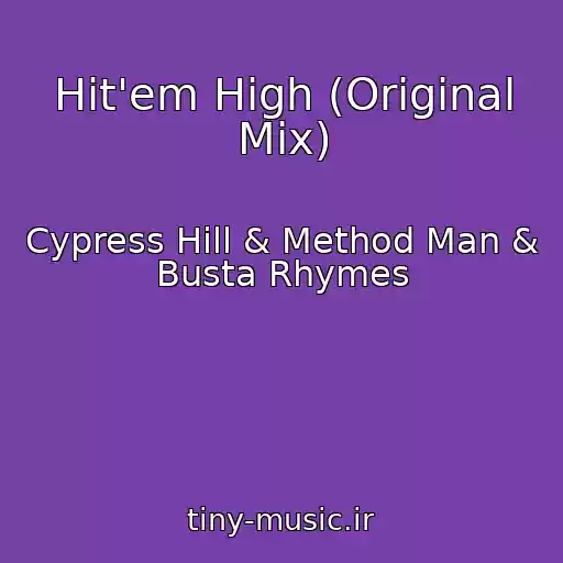 کاور آهنگ Hit'em High (Original Mix) از Cypress Hill & Method Man & Busta Rhymes