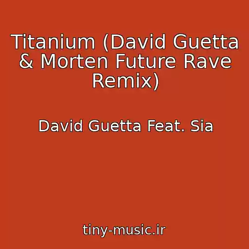 کاور آهنگ Titanium (David Guetta & Morten Future Rave Remix) از David Guetta Feat. Sia