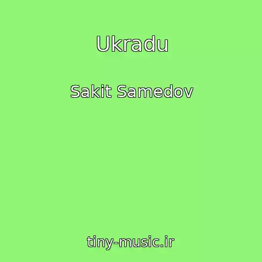 کاور آهنگ Ukradu از Sakit Samedov