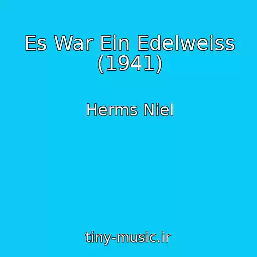 کاور آهنگ Es War Ein Edelweiss (1941) از Herms Niel