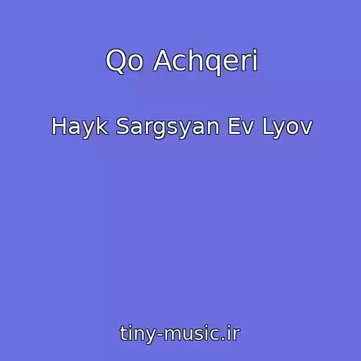 کاور آهنگ Qo Achqeri از Hayk Sargsyan Ev Lyov