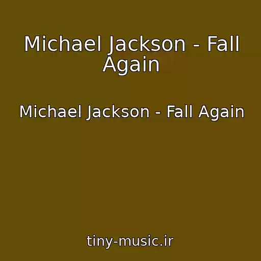 کاور آهنگ Michael Jackson - Fall Again از Michael Jackson - Fall Again