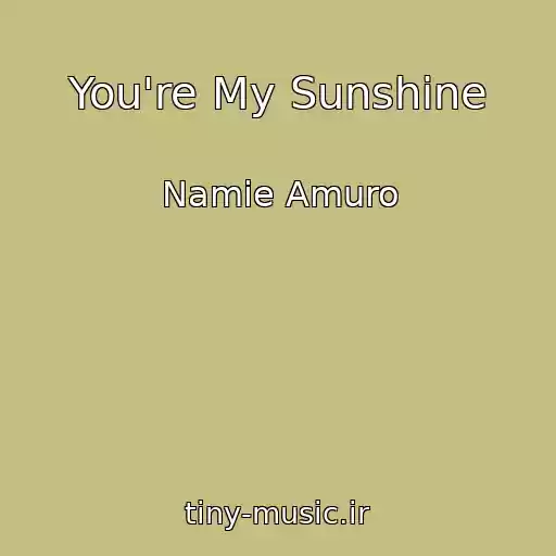 کاور آهنگ You're My Sunshine از Namie Amuro