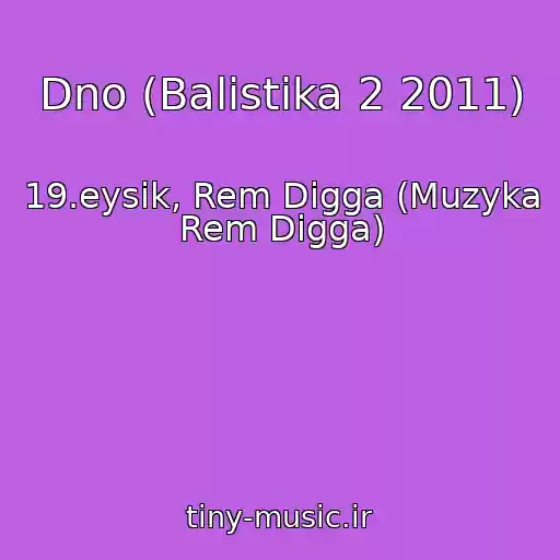 کاور آهنگ Dno (Balistika 2 2011) از 19.eysik, Rem Digga (Muzyka Rem Digga)