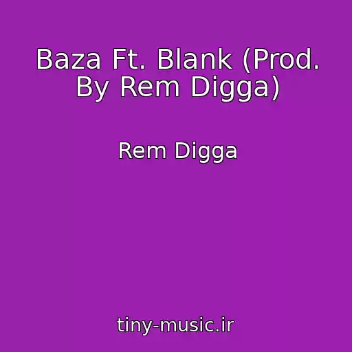 کاور آهنگ Baza Ft. Blank (Prod. By Rem Digga) از Rem Digga