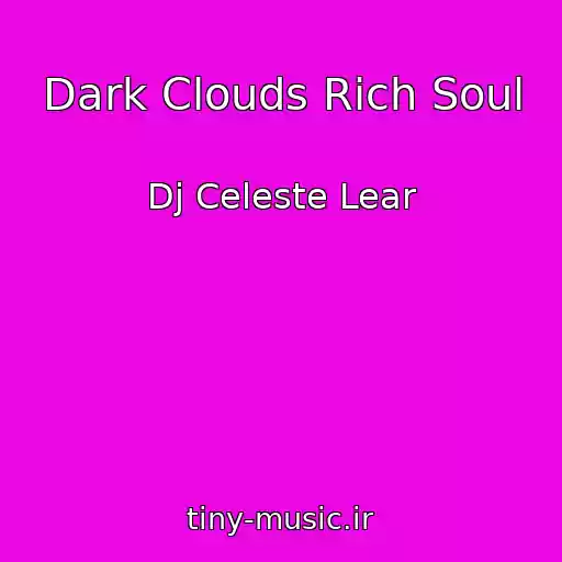 کاور آهنگ Dark Clouds Rich Soul از Dj Celeste Lear