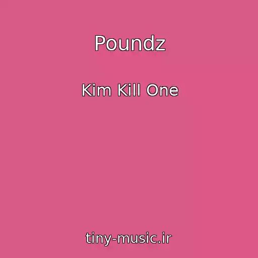 کاور آهنگ Poundz از Kim Kill One