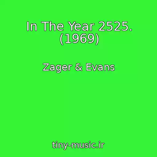کاور آهنگ In The Year 2525. (1969) از Zager & Evans