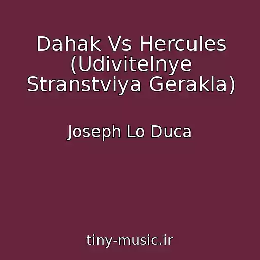 کاور آهنگ Dahak Vs Hercules (Udivitelnye Stranstviya Gerakla) از Joseph Lo Duca