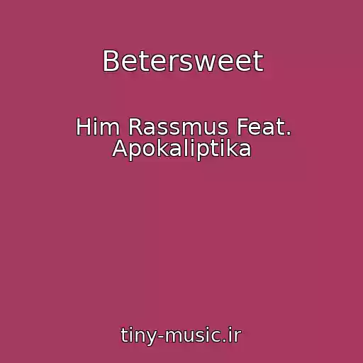 کاور آهنگ Betersweet از Him Rassmus Feat. Apokaliptika