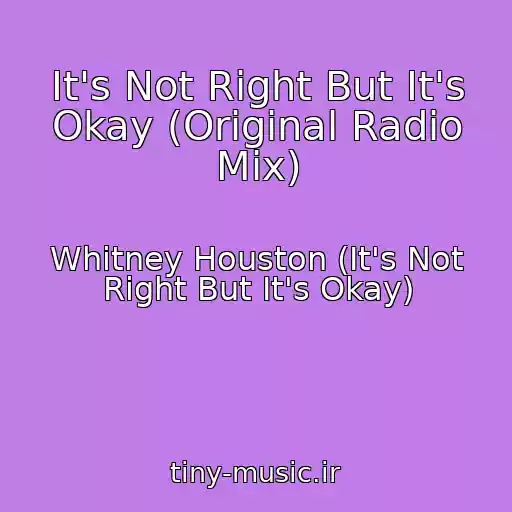 کاور آهنگ It's Not Right But It's Okay (Original Radio Mix) از Whitney Houston (It's Not Right But It's Okay)