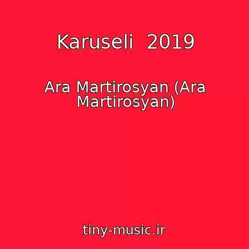 کاور آهنگ Karuseli  2019 از Ara Martirosyan (Ara Martirosyan)