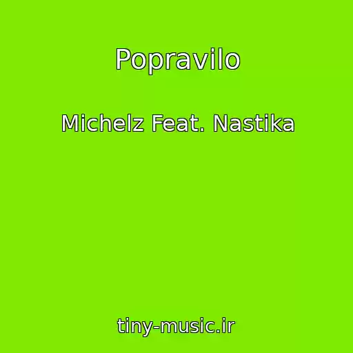 کاور آهنگ Popravilo از Michelz Feat. Nastika