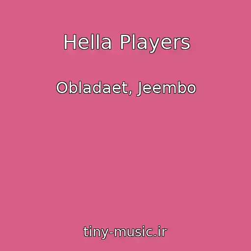 کاور آهنگ Hella Players از Obladaet, Jeembo